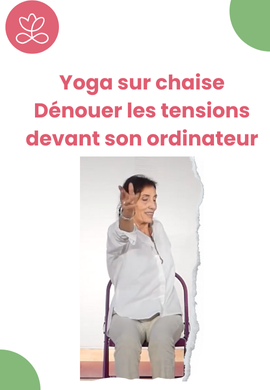 Yoga sur chaise - Dénouer les tensions devant son ordinateur