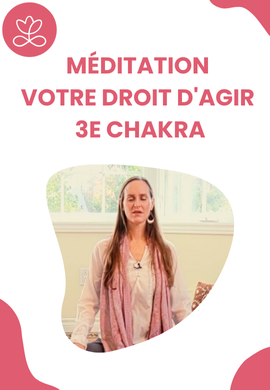 Méditation - Votre droit d'agir - 3e chakra