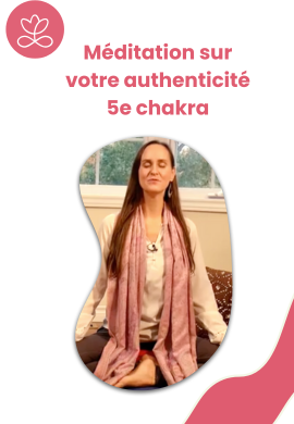 Méditation sur votre authenticité - 5e chakra