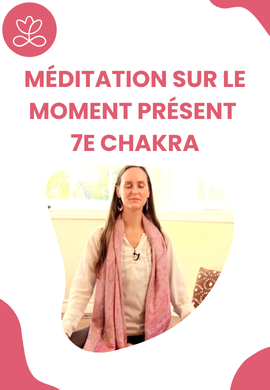 Méditation sur le moment présent - 7e chakra