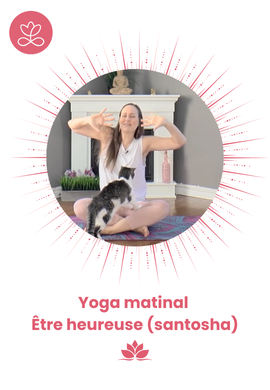 Yoga matinal - Être heureuse (santosha)