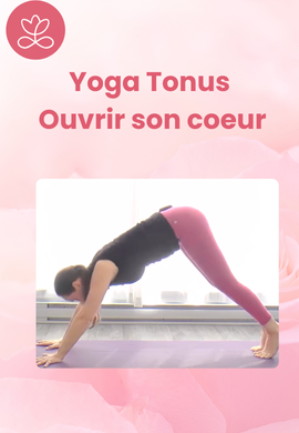 Yoga Tonus - Ouvrir son coeur