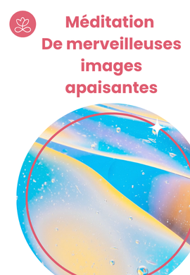 Méditation - De merveilleuses images apaisantes