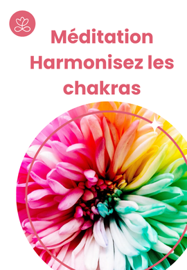 Méditation - Harmonisez les chakras