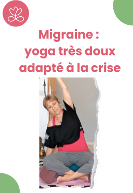 Migraine : yoga très doux adapté à la crise