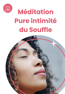 Méditation - Pure intimité du Souffle