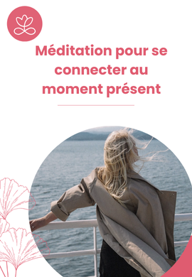 Méditation pour se connecter au moment présent