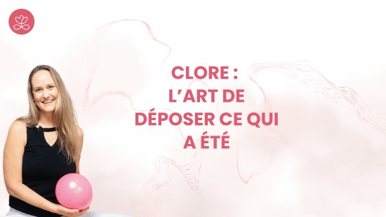 Jour 2 : Clore : l’art de déposer ce qui a été