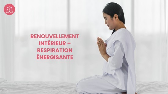3.1 Renouvellement intérieur - Respiration énergisante