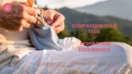 4.1 Compassion pour tous - Respiration équilibrante