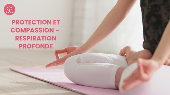 9.1 Protection et Compassion - Respiration profonde