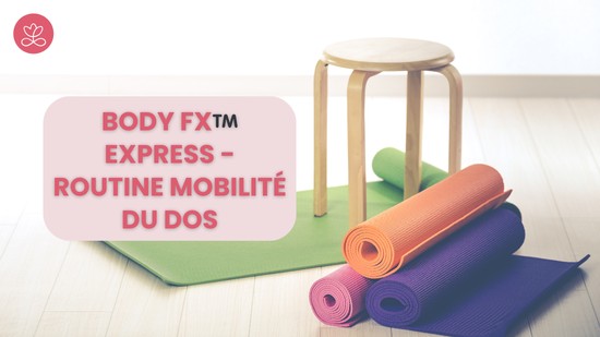 6. Body Fx™️ Express - Routine mobilité du dos