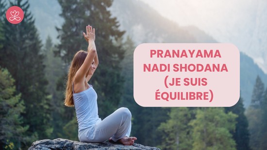 8. Pranayama - Nadi Shodana (Je suis équilibre)