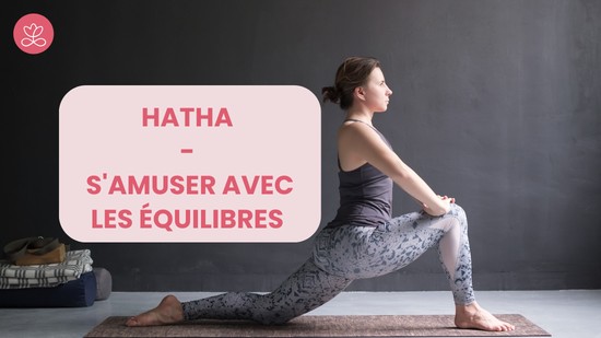 11. Hatha - S'amuser avec les équilibres