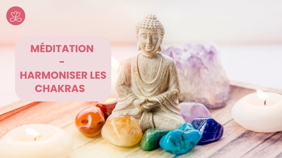 22. Méditation - Harmoniser les chakras