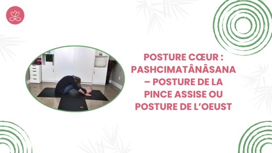 5. Posture cœur : Pashcimatânâsana – Posture de la pince assise ou posture de l’Oeust