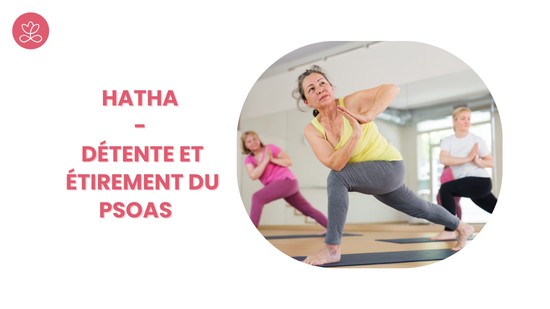 9. Hatha - Détente et étirement du psoas avec Gladys Delaflor