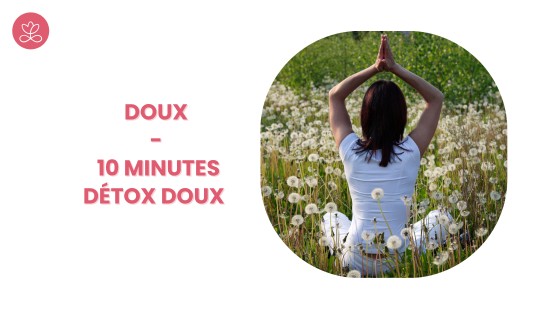 12. Doux - 10 minutes Détox Doux avec Betty Massion