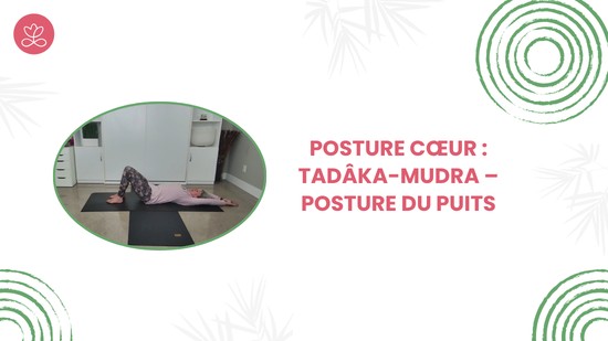 13. Posture cœur : Tadâka-Mudra – Posture du puits