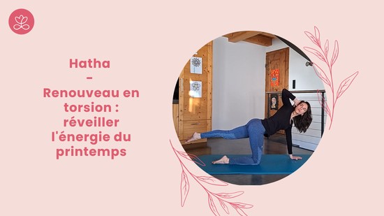 4. Hatha - Renouveau en torsion : réveiller l'énergie du printemps avec Cindy Fellay