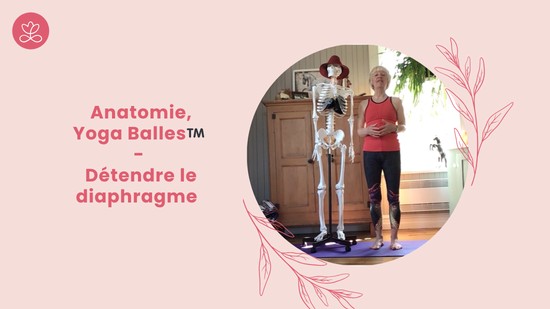 14. Anatomie, Yoga Balles™️ - Détendre le diaphragme avec Esther Bouchard