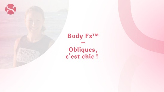 20. Body Fx™ – Obliques, c'est chic ! avec Julie Cadorette