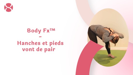 3. Body Fx™️ - Hanches et pieds vont de pair  avec Julie Cadorette