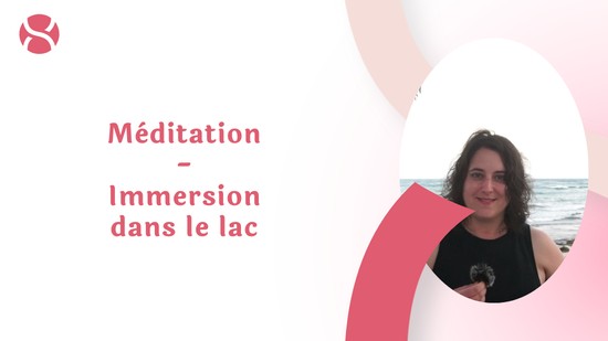 6. Méditation - Immersion dans le lac avec Fanny Georget