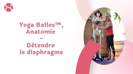 16. Yoga Balles™️, Anatomie - Détendre le diaphragme avec Esther Bouchard