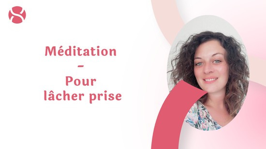 20. Méditation - Pour lâcher prise avec Séverine Lars