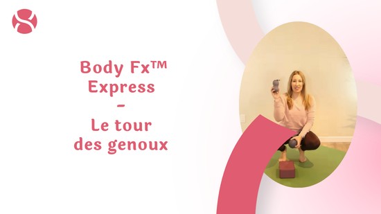 23. Body Fx™️ Express - Le tour des genoux avec Julie Cadorette