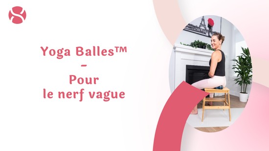 29. Yoga Balles™️ - Pour le nerf vague  	avec Mireille Martel