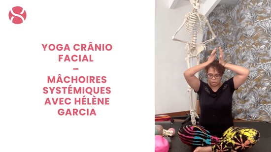 16. Yoga Crânio Facial – Mâchoires systémiques avec Hélène Garcia