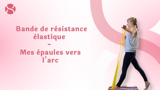 20. Bande de résistance élastique - Mes épaules vers l’arc avec Esther Bouchard